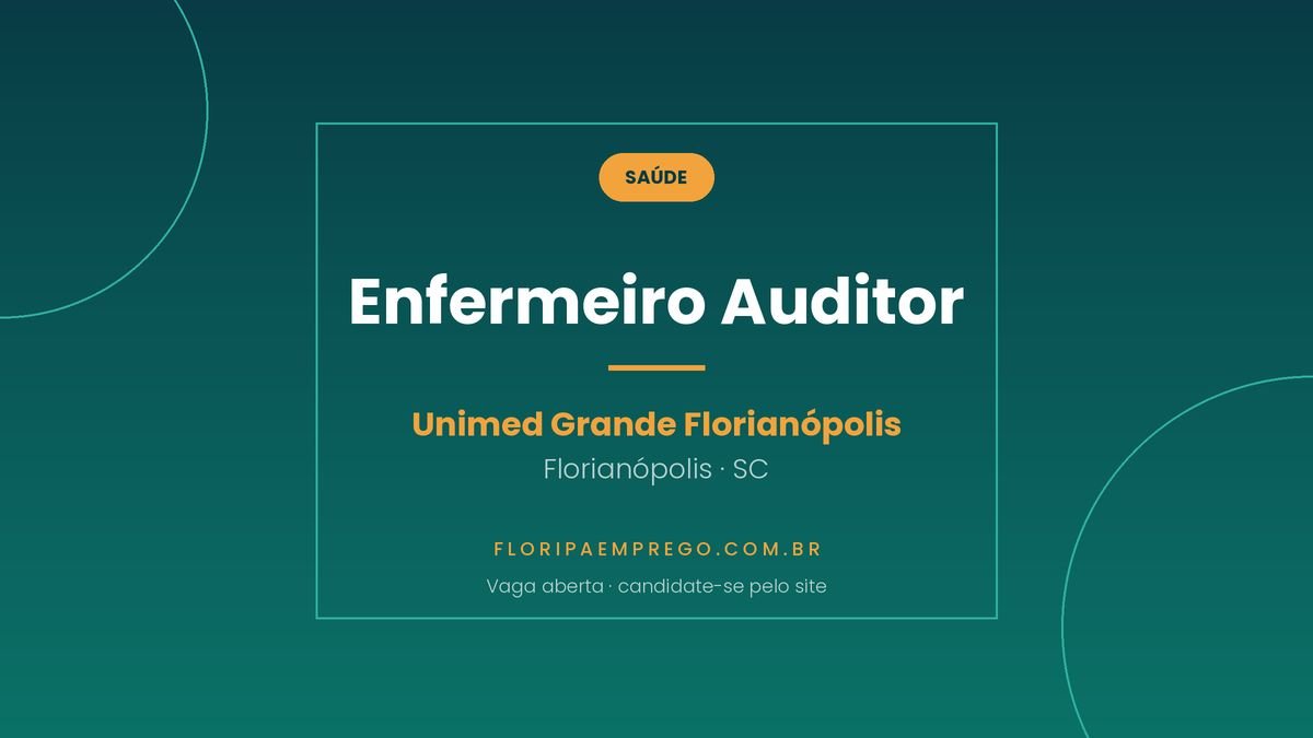 Arte de divulgacao da vaga de Enfermeiro Auditor na Unimed Grande Florianopolis