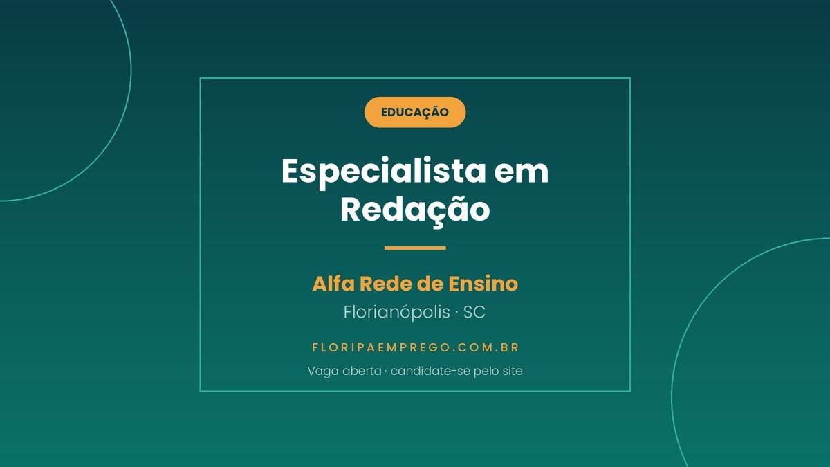 Arte da vaga de Especialista em Redacao na Alfa Rede de Ensino, em Florianopolis, publicada no Floripa Emprego