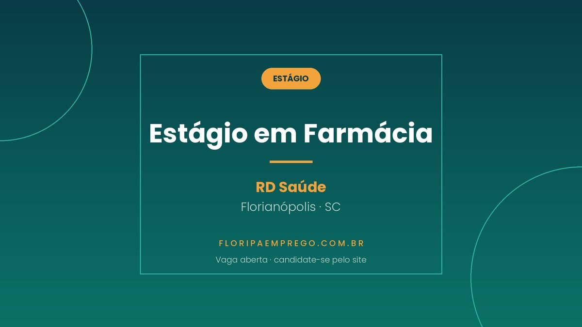 Arte da vaga de estagio em Farmacia na RD Saude, em Florianopolis, publicada no Floripa Emprego