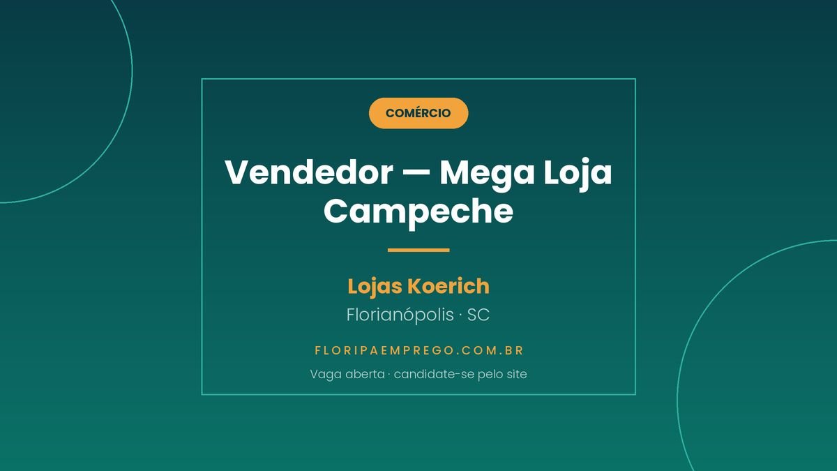 Arte da vaga de Vendedor na Mega Loja Koerich do Campeche, em Florianopolis, publicada no Floripa Emprego