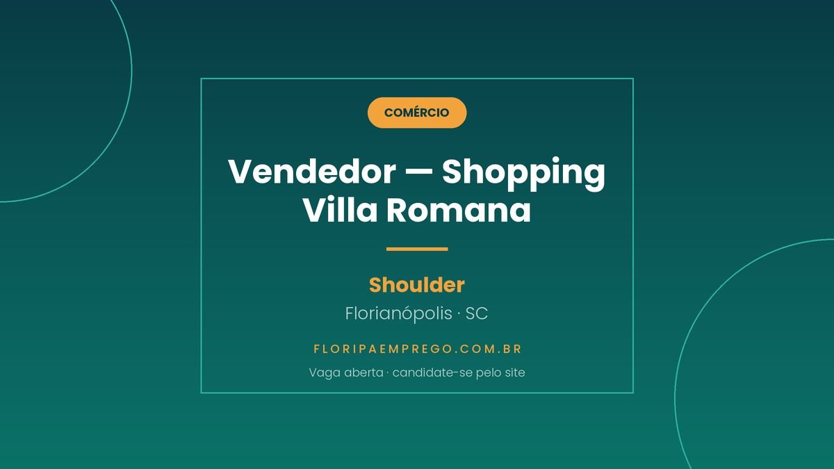 Arte da vaga de Vendedor na loja Shoulder do Shopping Villa Romana, em Florianopolis, publicada no Floripa Emprego